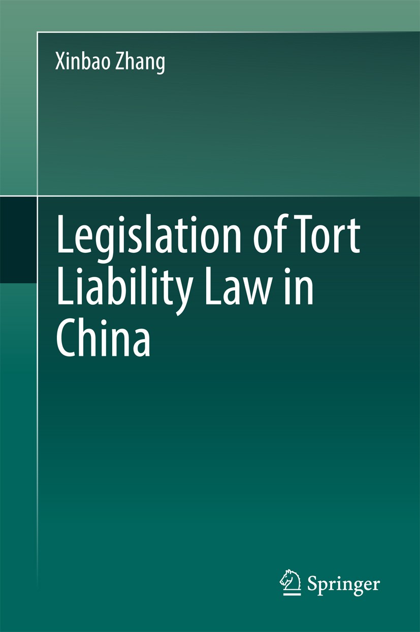Titlebook: Legislation of Tort Liability Law in China; Xinbao Zhang Book 2018 Springer Nature Singapore Pte Ltd. 2018 Tort Liability Law.Chinese Tort Titlebook: Legislation of Tort Liability Law in China; Xinbao Zhang Book 2018 Springer Nature Singapore Pte Ltd. 2018 Tort Liability Law.Chinese Tort