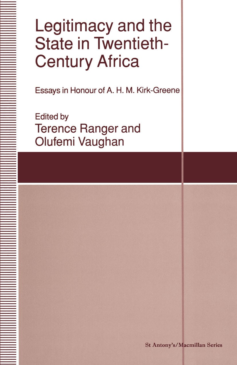 Titlebook: Legitimacy and the State in Twentieth-Century Africa; Terence Ranger (Rhodes Professor of Race Relations Book 1993 Palgrave Macmillan, a d Titlebook: Legitimacy and the State in Twentieth-Century Africa; Terence Ranger (Rhodes Professor of Race Relations Book 1993 Palgrave Macmillan, a d
