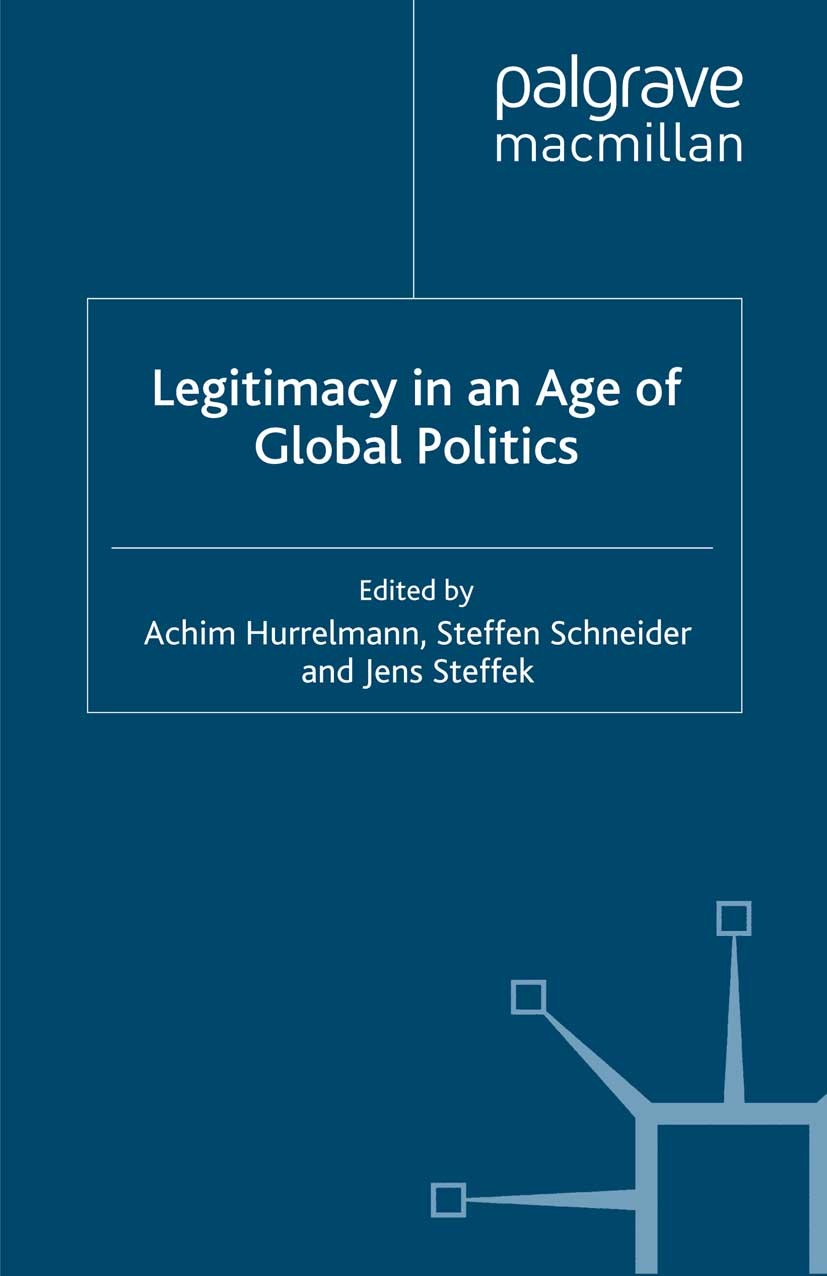 Titlebook: Legitimacy in an Age of Global Politics; Achim Hurrelmann (Assistant Professor of Political Book 2007 Palgrave Macmillan, a division of Ma Titlebook: Legitimacy in an Age of Global Politics; Achim Hurrelmann (Assistant Professor of Political Book 2007 Palgrave Macmillan, a division of Ma