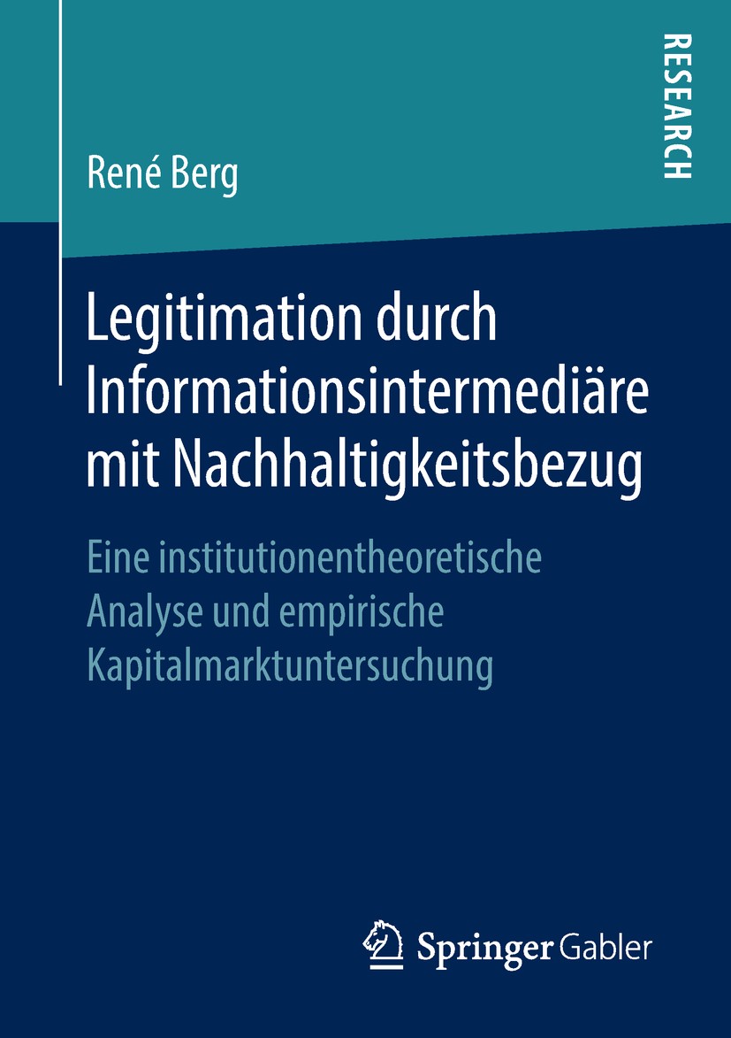 Titlebook: Legitimation durch Informationsintermediäre mit Nachhaltigkeitsbezug; Eine institutionenth René Berg Book 2018 Springer Fachmedien Wiesbade Titlebook: Legitimation durch Informationsintermediäre mit Nachhaltigkeitsbezug; Eine institutionenth René Berg Book 2018 Springer Fachmedien Wiesbade