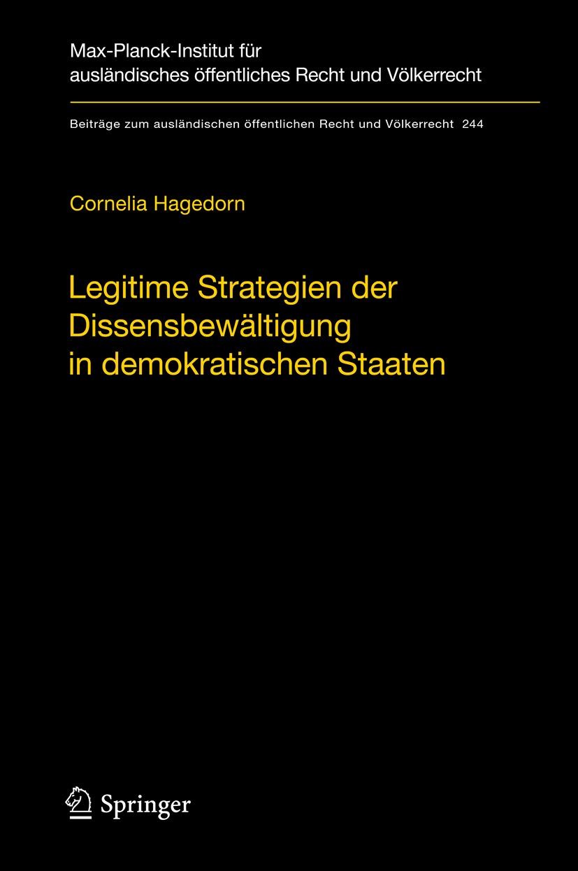 Titlebook: Legitime Strategien der Dissensbewältigung in demokratischen Staaten; Ein Vergleich von Re Cornelia Hagedorn Book 2013 Max-Planck-Gesellsch Titlebook: Legitime Strategien der Dissensbewältigung in demokratischen Staaten; Ein Vergleich von Re Cornelia Hagedorn Book 2013 Max-Planck-Gesellsch