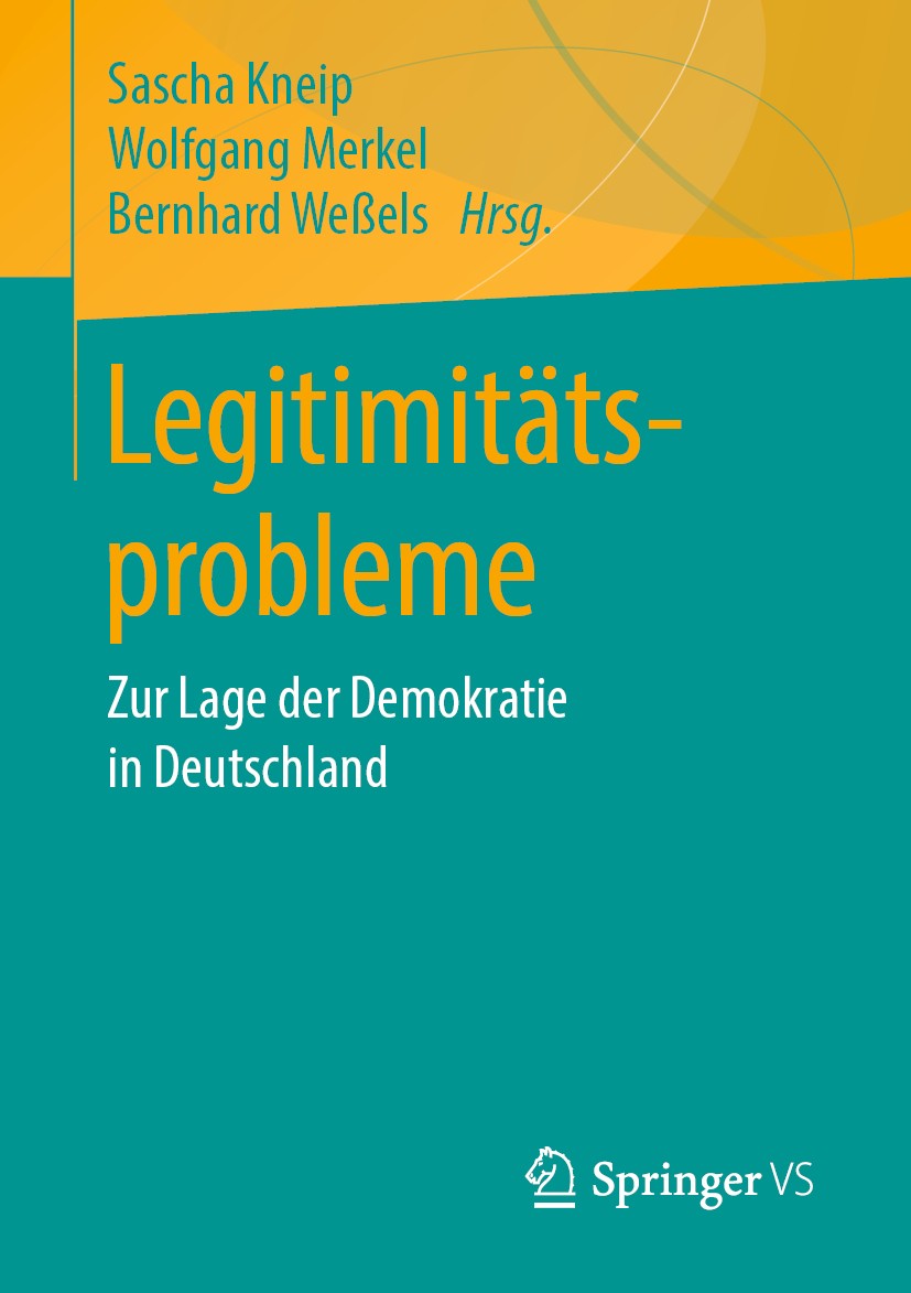 Titlebook: Legitimitätsprobleme; Zur Lage der Demokra Sascha Kneip,Wolfgang Merkel,Bernhard Weßels Book 2020 Springer Fachmedien Wiesbaden GmbH, ein T Titlebook: Legitimitätsprobleme; Zur Lage der Demokra Sascha Kneip,Wolfgang Merkel,Bernhard Weßels Book 2020 Springer Fachmedien Wiesbaden GmbH, ein T