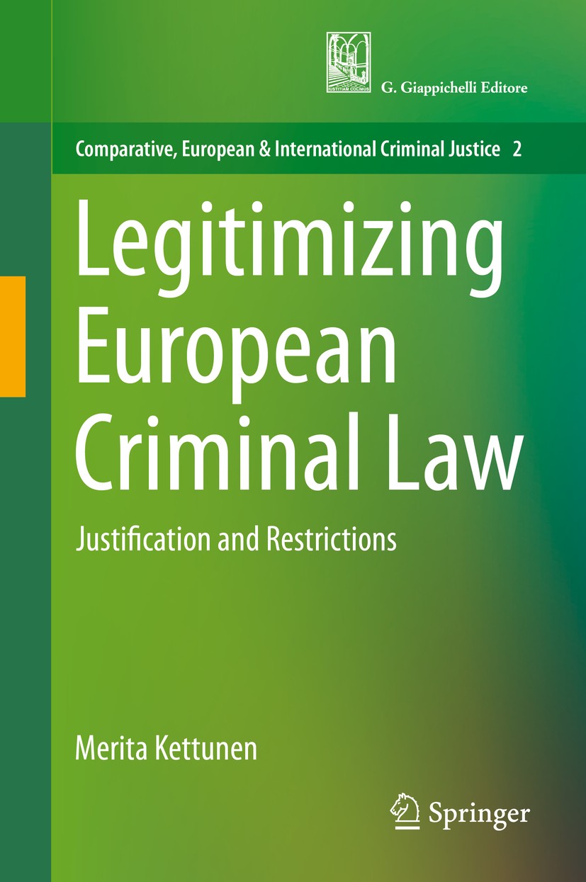 Titlebook: Legitimizing European Criminal Law; Justification and Re Merita Kettunen Book 2020 Springer International Publishing Switzerland and G. Gia Titlebook: Legitimizing European Criminal Law; Justification and Re Merita Kettunen Book 2020 Springer International Publishing Switzerland and G. Gia