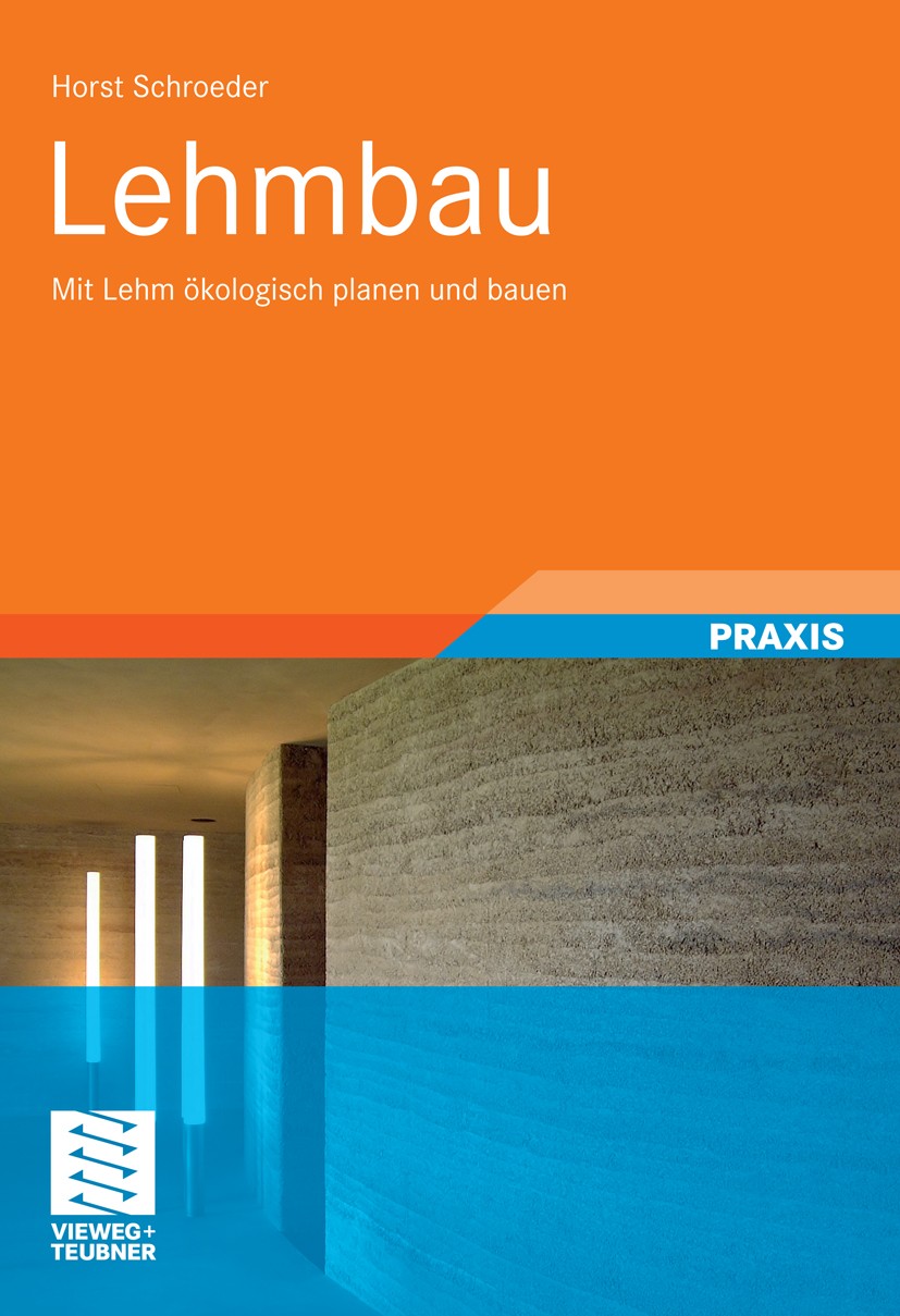 Titlebook: Lehmbau; Mit Lehm ökologisch Horst Schroeder Book 20101st edition Vieweg+Teubner Verlag | Springer Fachmedien Wiesbaden GmbH, Wiesbaden 20 Titlebook: Lehmbau; Mit Lehm ökologisch Horst Schroeder Book 20101st edition Vieweg+Teubner Verlag | Springer Fachmedien Wiesbaden GmbH, Wiesbaden 20