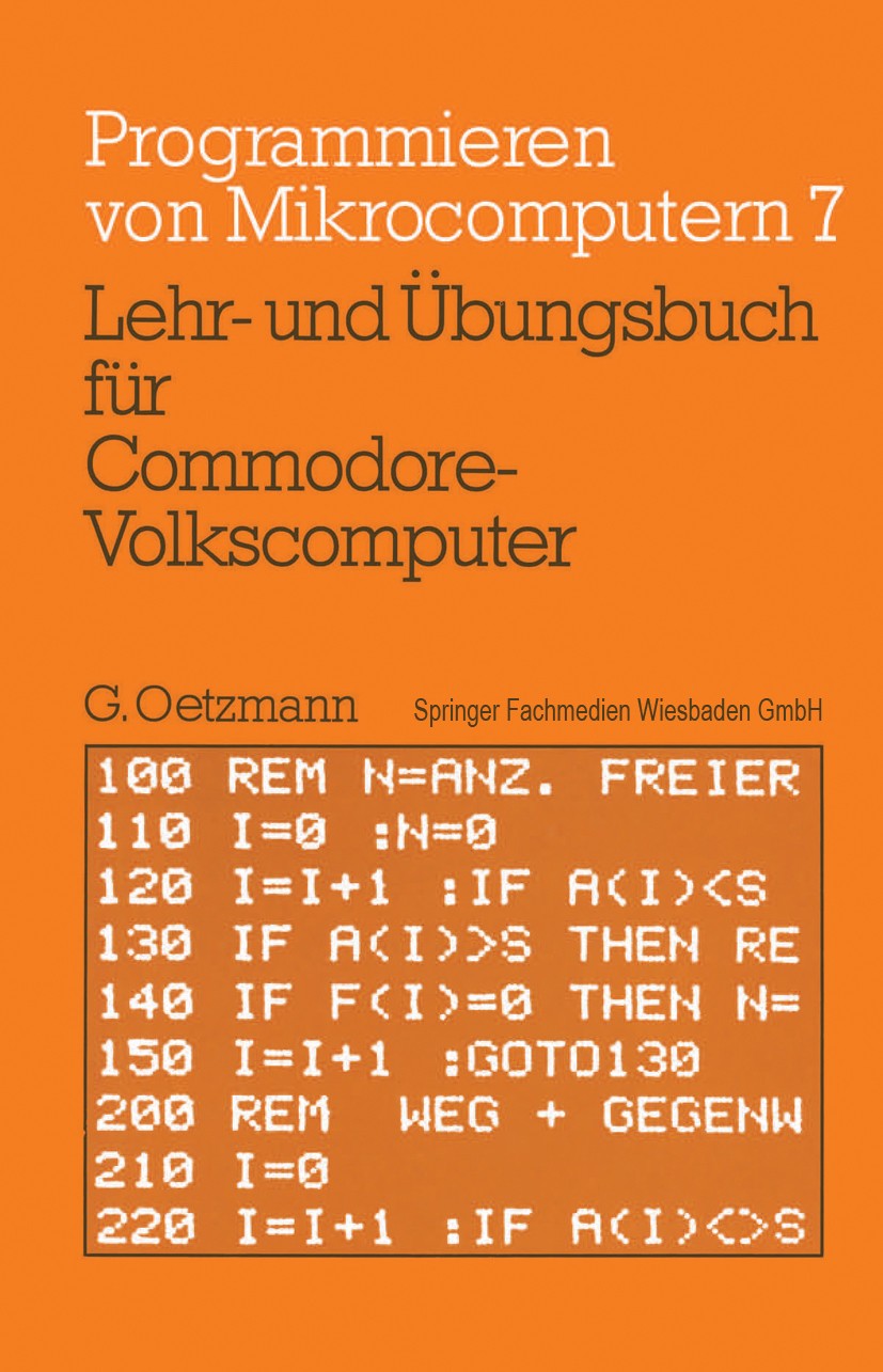 Titlebook: Lehr- und Übungsbuch für Commodore-Volkscomputer; Gerhard Oetzmann Book 1983 Springer Fachmedien Wiesbaden 1983 Arithmetik.Bifurkation.Com Titlebook: Lehr- und Übungsbuch für Commodore-Volkscomputer; Gerhard Oetzmann Book 1983 Springer Fachmedien Wiesbaden 1983 Arithmetik.Bifurkation.Com