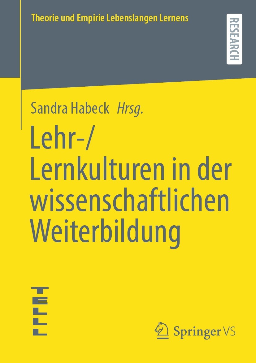 Titlebook: Lehr-/Lernkulturen in der wissenschaftlichen Weiterbildung; Sandra Habeck Book 2024 Der/die Herausgeber bzw. der/die Autor(en), exklusiv l Titlebook: Lehr-/Lernkulturen in der wissenschaftlichen Weiterbildung; Sandra Habeck Book 2024 Der/die Herausgeber bzw. der/die Autor(en), exklusiv l