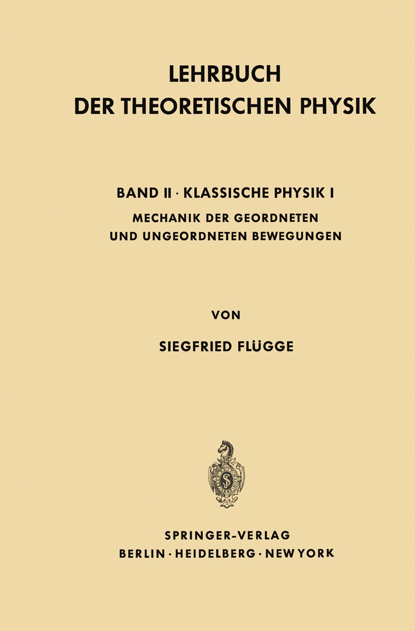 Titlebook: Lehrbuch Der Theoretischen Physik; Band II · Klassische Siegfried Flügge Textbook 1967 Springer-Verlag Berlin Heidelberg 1967 Atomphysik.Be Titlebook: Lehrbuch Der Theoretischen Physik; Band II · Klassische Siegfried Flügge Textbook 1967 Springer-Verlag Berlin Heidelberg 1967 Atomphysik.Be