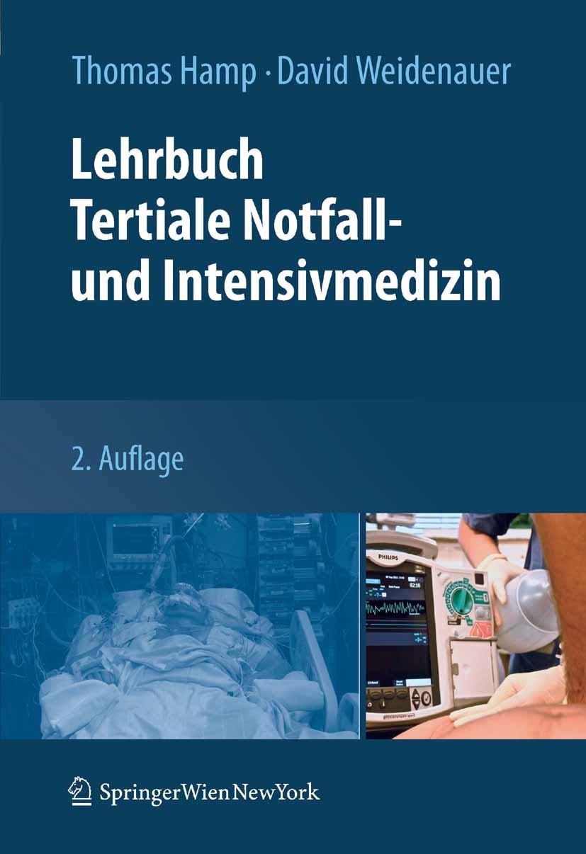 Titlebook: Lehrbuch Tertiale Notfall- und Intensivmedizin; Thomas Hamp,David Weidenauer (Tutor) Textbook 2012Latest edition Springer-Verlag Vienna 20 Titlebook: Lehrbuch Tertiale Notfall- und Intensivmedizin; Thomas Hamp,David Weidenauer (Tutor) Textbook 2012Latest edition Springer-Verlag Vienna 20