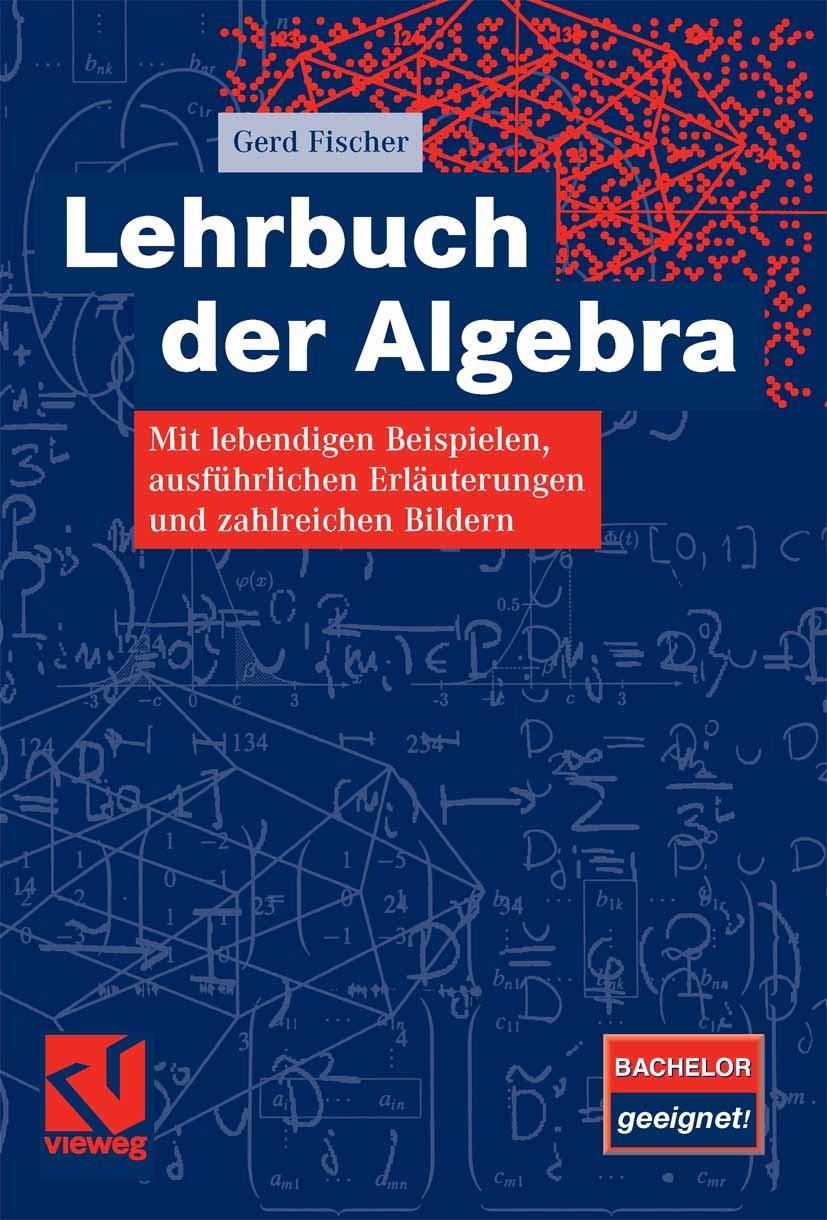 Titlebook: Lehrbuch der Algebra; Mit lebendigen Beisp Gerd Fischer Textbook 20081st edition Vieweg+Teubner Verlag | Springer Fachmedien Wiesbaden GmbH Titlebook: Lehrbuch der Algebra; Mit lebendigen Beisp Gerd Fischer Textbook 20081st edition Vieweg+Teubner Verlag | Springer Fachmedien Wiesbaden GmbH
