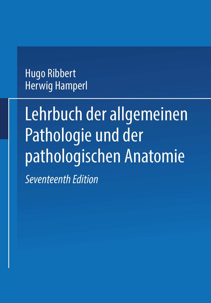 Titlebook: Lehrbuch der allgemeinen Pathologie und der pathologischen Anatomie; Herwig Hamperl Book 1944Latest edition Springer-Verlag Berlin Heidelb Titlebook: Lehrbuch der allgemeinen Pathologie und der pathologischen Anatomie; Herwig Hamperl Book 1944Latest edition Springer-Verlag Berlin Heidelb