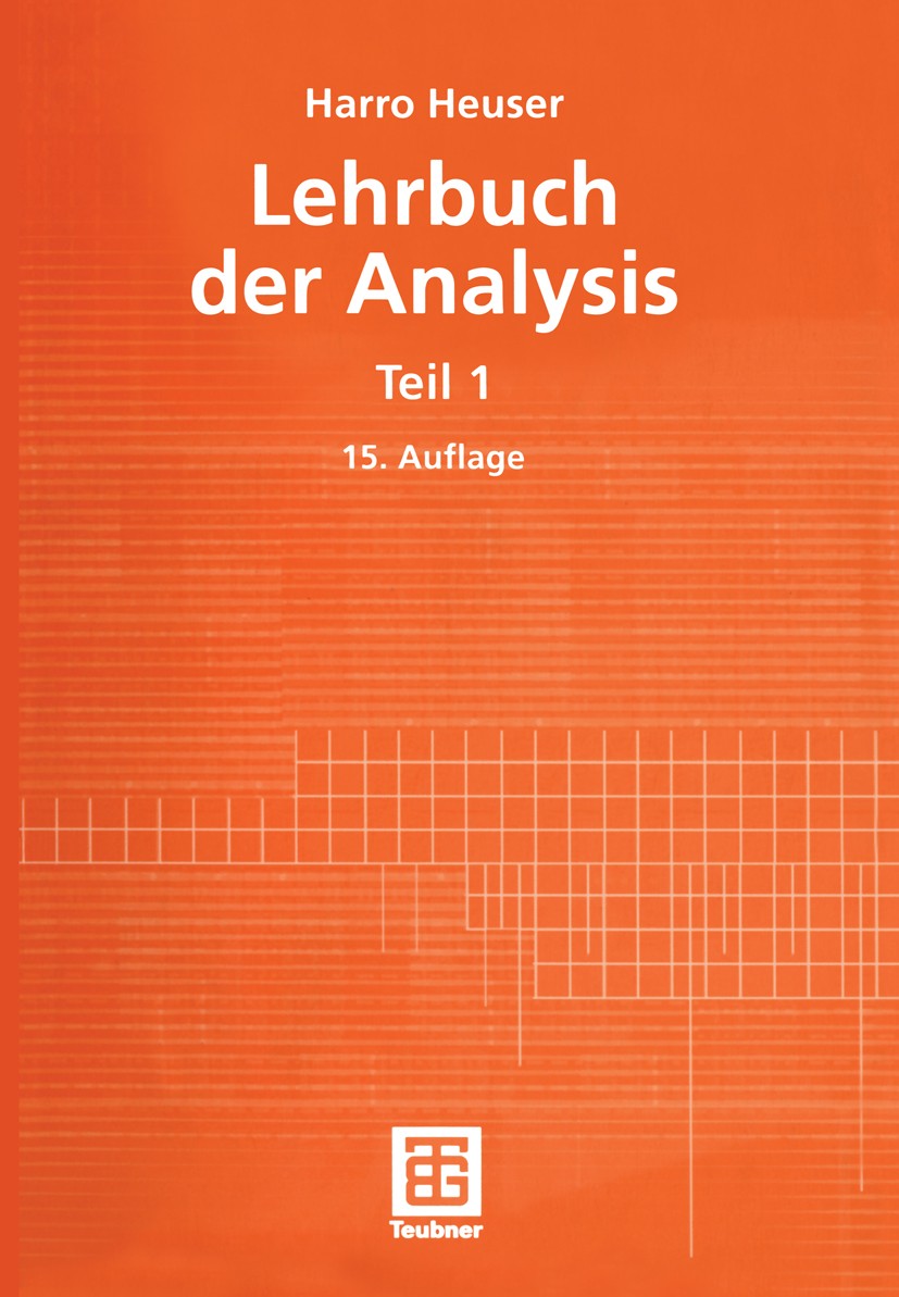 Titlebook: Lehrbuch der Analysis; Teil 1 Harro Heuser Textbook 200315th edition Springer Fachmedien Wiesbaden 2003 Analysis.Anwendungen.Der Taylorsche Titlebook: Lehrbuch der Analysis; Teil 1 Harro Heuser Textbook 200315th edition Springer Fachmedien Wiesbaden 2003 Analysis.Anwendungen.Der Taylorsche