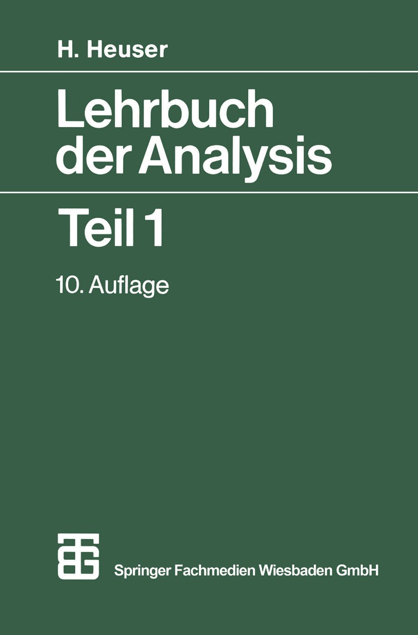 Titlebook: Lehrbuch der Analysis Teil 1; Harro Heuser Textbook 1990Latest edition Springer Fachmedien Wiesbaden 1990 Analysis.Funktion.Ringe.Studium. Titlebook: Lehrbuch der Analysis Teil 1; Harro Heuser Textbook 1990Latest edition Springer Fachmedien Wiesbaden 1990 Analysis.Funktion.Ringe.Studium.