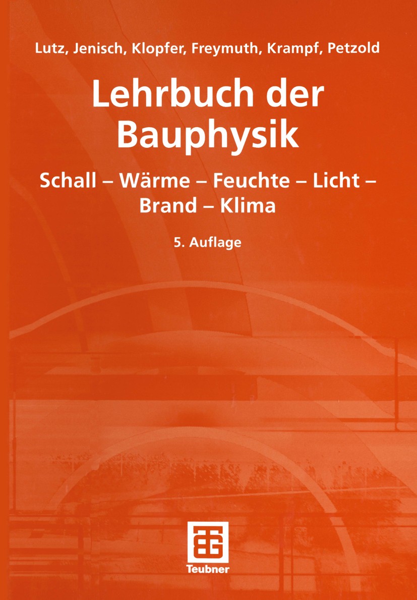 Titlebook: Lehrbuch der Bauphysik; Schall - Wärme - Feu Hanns Freymuth,Richard Jenisch,Ekkehard Richter Textbook 20025th edition Springer Fachmedien W Titlebook: Lehrbuch der Bauphysik; Schall - Wärme - Feu Hanns Freymuth,Richard Jenisch,Ekkehard Richter Textbook 20025th edition Springer Fachmedien W