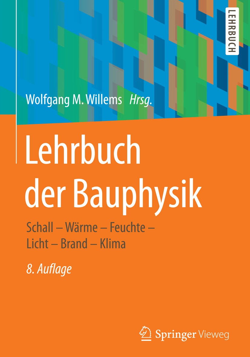 Titlebook: Lehrbuch der Bauphysik; Schall - Wärme - Feu Peter Häupl,Gerrit Höfker,Olaf Riese,Wolfgang M. W Textbook 20178th edition Springer Fachmedie Titlebook: Lehrbuch der Bauphysik; Schall - Wärme - Feu Peter Häupl,Gerrit Höfker,Olaf Riese,Wolfgang M. W Textbook 20178th edition Springer Fachmedie