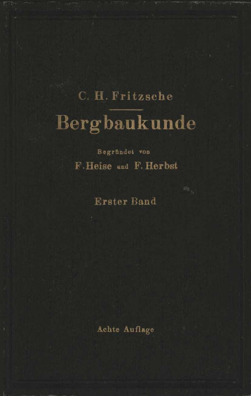 Titlebook: Lehrbuch der Bergbaukunde; mit besonderer Berüc C. Hellmut Fritzsche Textbook 1942Latest edition Springer-Verlag OHG. in Berlin 1942 Atmosp Titlebook: Lehrbuch der Bergbaukunde; mit besonderer Berüc C. Hellmut Fritzsche Textbook 1942Latest edition Springer-Verlag OHG. in Berlin 1942 Atmosp
