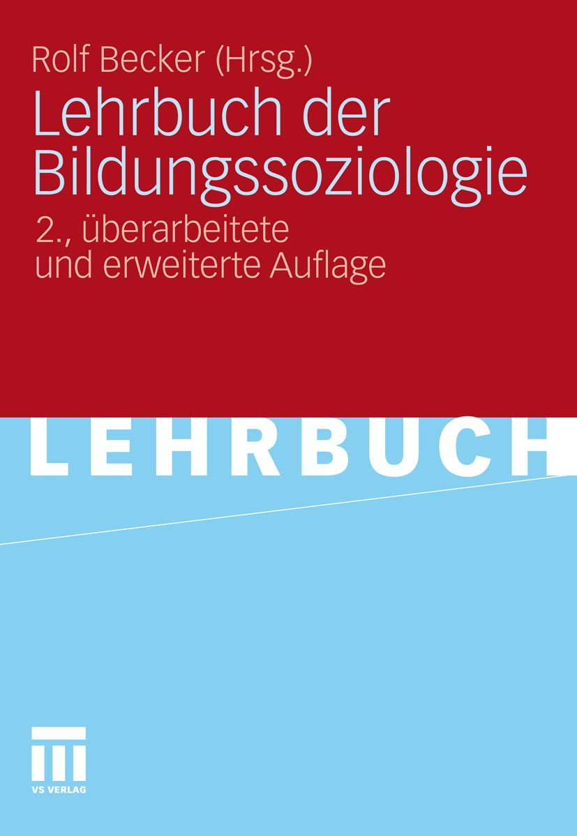 Titlebook: Lehrbuch der Bildungssoziologie; Rolf Becker Textbook 20112nd edition VS Verlag für Sozialwissenschaften | Springer Fachmedien Wiesbaden G Titlebook: Lehrbuch der Bildungssoziologie; Rolf Becker Textbook 20112nd edition VS Verlag für Sozialwissenschaften | Springer Fachmedien Wiesbaden G