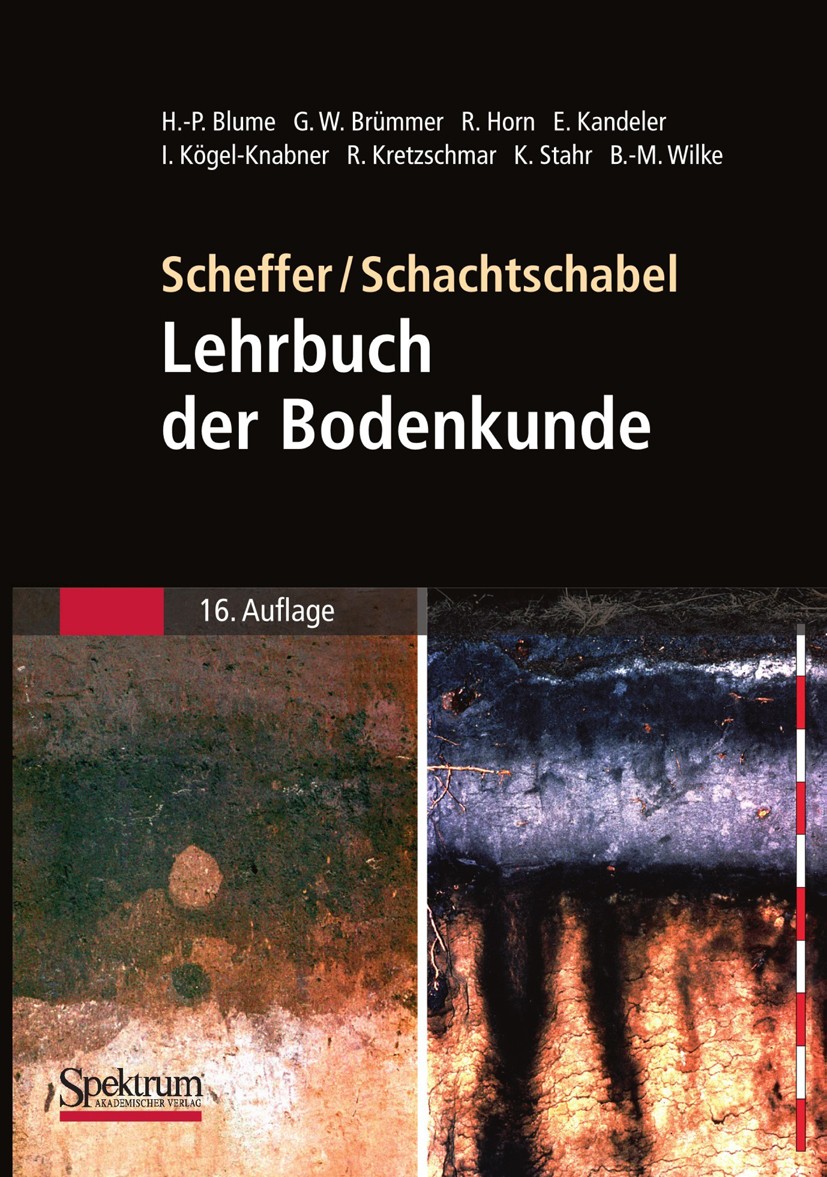 Titlebook: Scheffer/Schachtschabel: Lehrbuch der Bodenkunde; Hans-Peter Blume,Gerhard W. Brümmer,Gerhard Welp Textbook Dec 200916th edition Spektrum Titlebook: Scheffer/Schachtschabel: Lehrbuch der Bodenkunde; Hans-Peter Blume,Gerhard W. Brümmer,Gerhard Welp Textbook Dec 200916th edition Spektrum