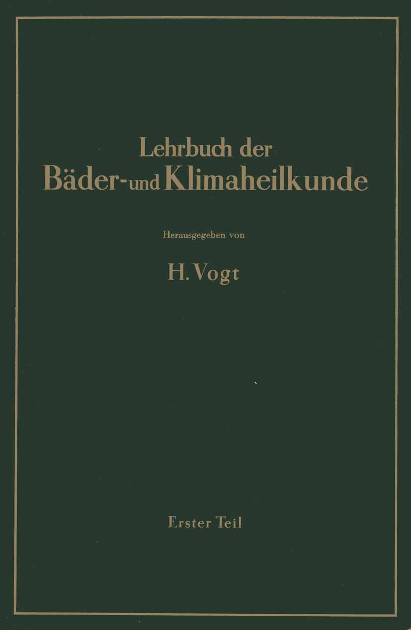 Titlebook: Lehrbuch der Bäder- und Klimaheilkunde; Erster Teil W. Amelung,A. Bacmeister,W. Zörkendörfer Textbook 1940 Julius Springer in Berlin 1940 B Titlebook: Lehrbuch der Bäder- und Klimaheilkunde; Erster Teil W. Amelung,A. Bacmeister,W. Zörkendörfer Textbook 1940 Julius Springer in Berlin 1940 B