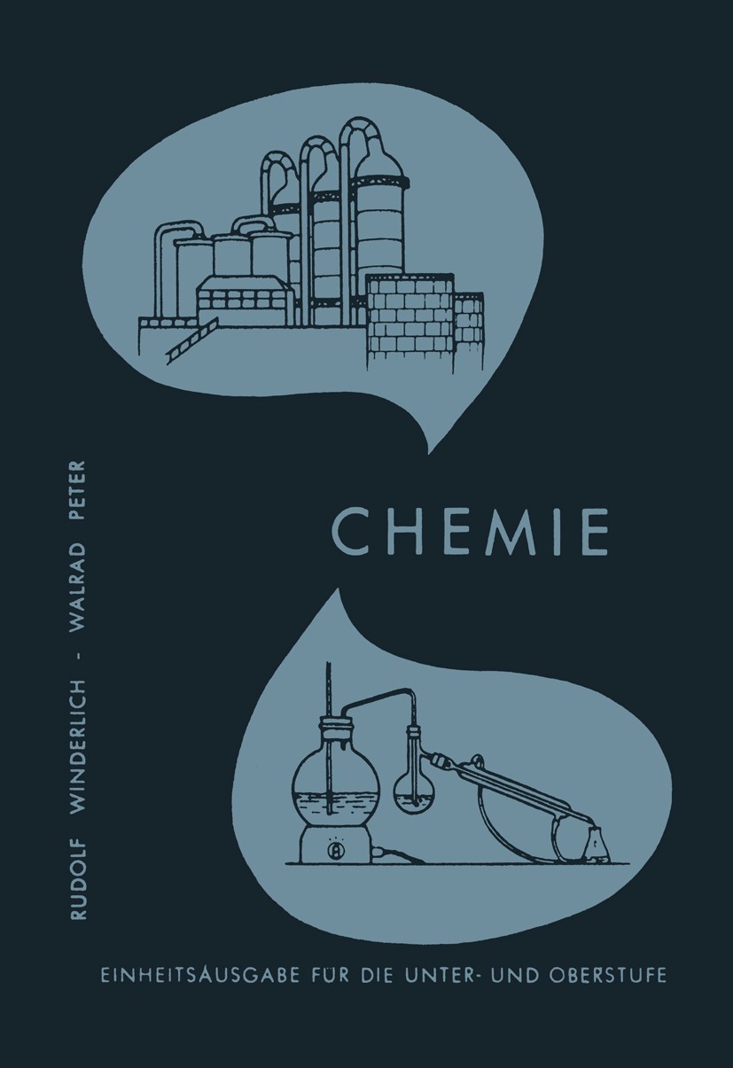 Titlebook: Lehrbuch der Chemie für Höhere Lehranstalten; Einheitsausgabe für R. Winderlich,W. Peter Book 1954 Springer Fachmedien Wiesbaden 1954 Chem Titlebook: Lehrbuch der Chemie für Höhere Lehranstalten; Einheitsausgabe für R. Winderlich,W. Peter Book 1954 Springer Fachmedien Wiesbaden 1954 Chem