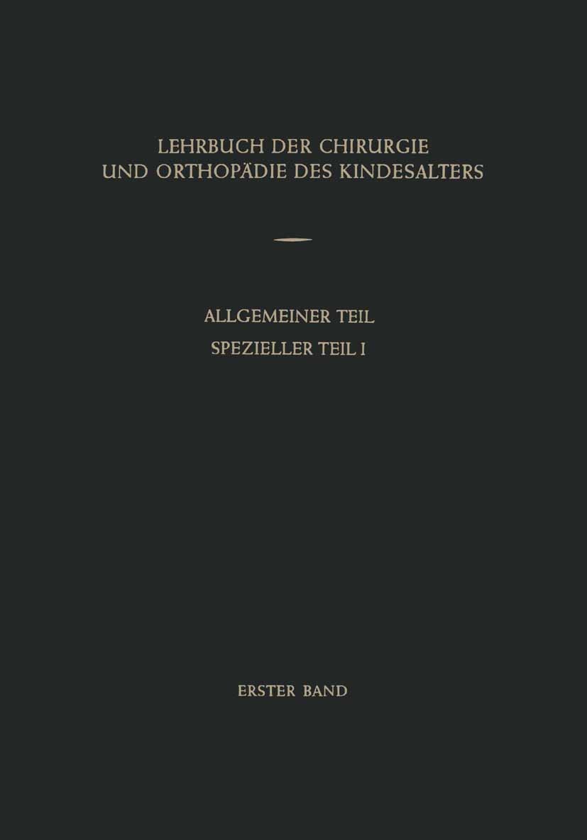 Titlebook: Lehrbuch der Chirurgie und Orthopädie des Kindesalters; Band 1: Allgemeiner W. Düben,H. Gelbke,R. J. Lutz Textbook 1959 Springer-Verlag Be Titlebook: Lehrbuch der Chirurgie und Orthopädie des Kindesalters; Band 1: Allgemeiner W. Düben,H. Gelbke,R. J. Lutz Textbook 1959 Springer-Verlag Be