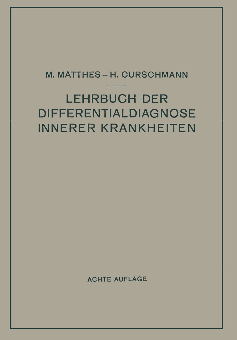 Titlebook: Lehrbuch der Differentialdiagnose innerer Krankheiten; M. Matthes Book 1937Latest edition Springer-Verlag Berlin Heidelberg 1937 Diagnose. Titlebook: Lehrbuch der Differentialdiagnose innerer Krankheiten; M. Matthes Book 1937Latest edition Springer-Verlag Berlin Heidelberg 1937 Diagnose.
