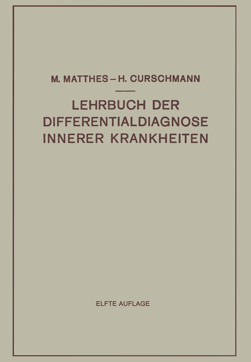 Titlebook: Lehrbuch der Differentialdiagnose Innerer Krankheiten; Max Matthes,Hans Curschmann (Emer. Direktor) Book 1943Latest edition Springer-Verla Titlebook: Lehrbuch der Differentialdiagnose Innerer Krankheiten; Max Matthes,Hans Curschmann (Emer. Direktor) Book 1943Latest edition Springer-Verla