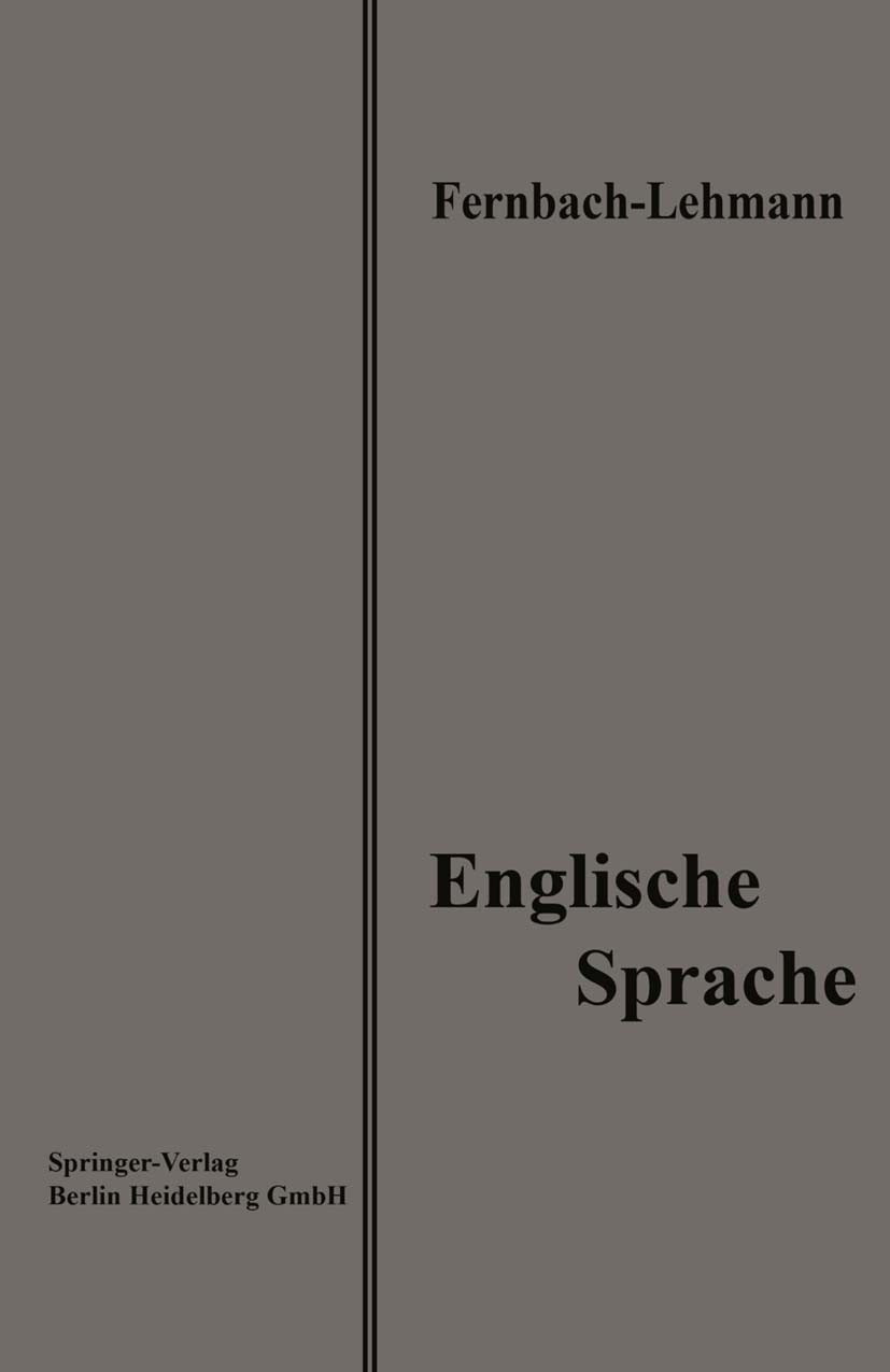Titlebook: Lehrbuch der Englischen Sprache; Eine Anleitung zur K Leo Hernbach,Wilhelm Lehmann Book 1914Latest edition Springer-Verlag Berlin Heidelber Titlebook: Lehrbuch der Englischen Sprache; Eine Anleitung zur K Leo Hernbach,Wilhelm Lehmann Book 1914Latest edition Springer-Verlag Berlin Heidelber