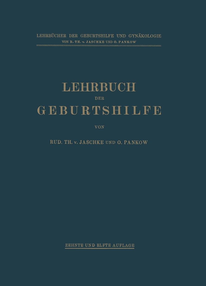 Titlebook: Lehrbuch der Geburtshilfe; Rud. Th. Jaschke,O. Pankow Book 19232nd edition Springer-Verlag Berlin Heidelberg 1923 Bevölkerung.Bewegung.Ehe Titlebook: Lehrbuch der Geburtshilfe; Rud. Th. Jaschke,O. Pankow Book 19232nd edition Springer-Verlag Berlin Heidelberg 1923 Bevölkerung.Bewegung.Ehe