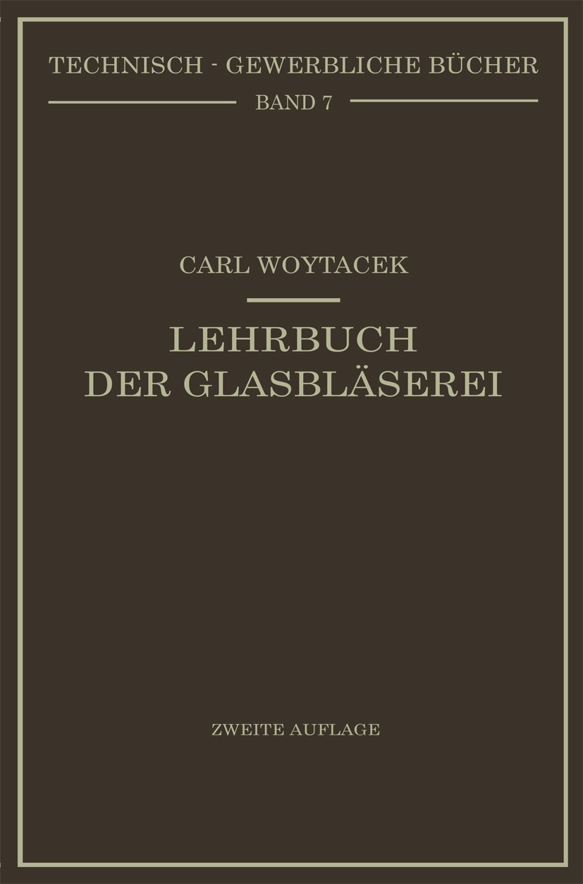 Titlebook: Lehrbuch der Glasbläserei einschließlich der Anfertigung der Aräometer, Barometer, Thermometer, maßa; Mit Anleitungen für Carl Woytacek Bo Titlebook: Lehrbuch der Glasbläserei einschließlich der Anfertigung der Aräometer, Barometer, Thermometer, maßa; Mit Anleitungen für Carl Woytacek Bo
