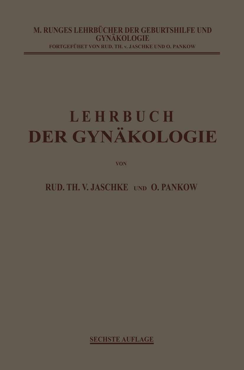 Titlebook: Lehrbuch der Gynäkologie; Rud. Th. Jaschke,O. Pankow Book 1921Latest edition Springer-Verlag Berlin Heidelberg 1921 Anatomie.Geburt.Geburt Titlebook: Lehrbuch der Gynäkologie; Rud. Th. Jaschke,O. Pankow Book 1921Latest edition Springer-Verlag Berlin Heidelberg 1921 Anatomie.Geburt.Geburt