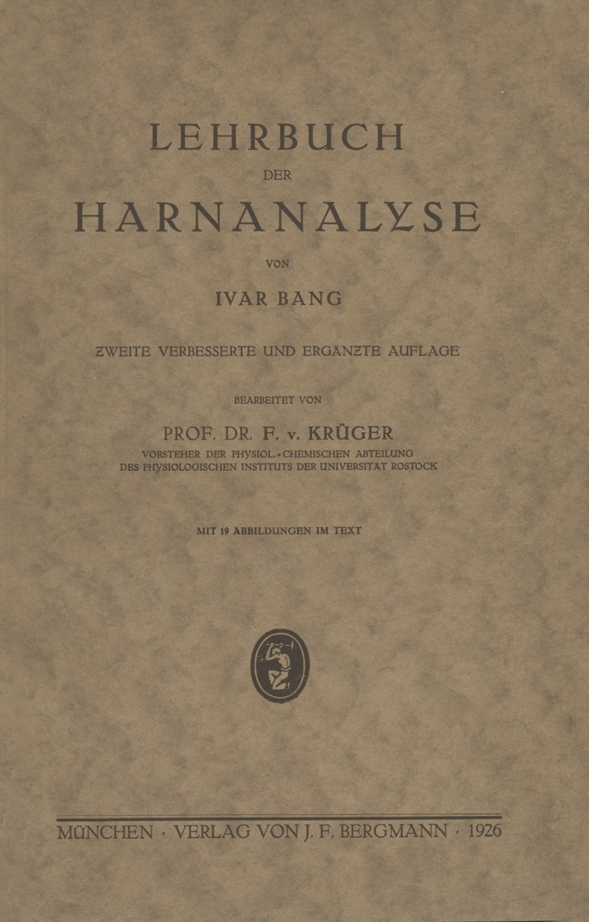 Titlebook: Lehrbuch der Harnanalyse; Ivar Bang,F. Krüger (Vorsteher der Physiol.) Textbook 1926 München · Verlag von J. F. Bergmann 1926 Alkohol.Ammo Titlebook: Lehrbuch der Harnanalyse; Ivar Bang,F. Krüger (Vorsteher der Physiol.) Textbook 1926 München · Verlag von J. F. Bergmann 1926 Alkohol.Ammo
