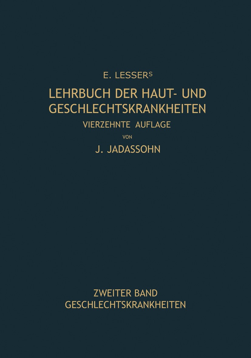 Titlebook: Lehrbuch der Haut- und Geschlechtskrankheiten; J. Jadassohn Book 1927Latest edition Springer-Verlag Berlin Heidelberg 1927 Geschlechtskran Titlebook: Lehrbuch der Haut- und Geschlechtskrankheiten; J. Jadassohn Book 1927Latest edition Springer-Verlag Berlin Heidelberg 1927 Geschlechtskran