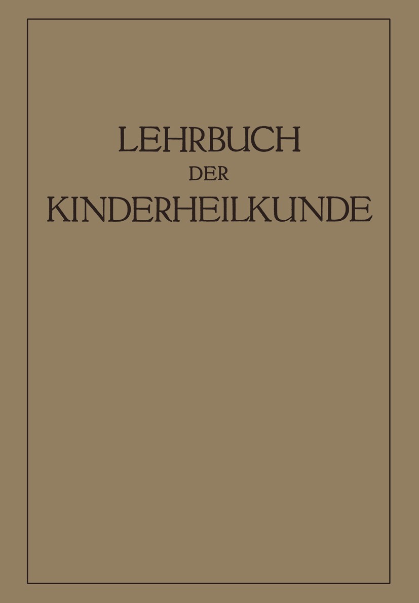 Titlebook: Lehrbuch der Kinderheilkunde; R. Degkwitƶ,A. Eckstein,E. Rominger Textbook 1933 Verlag Von Julius Springer 1933 Diagnose.Ernährung.Fettsuc Titlebook: Lehrbuch der Kinderheilkunde; R. Degkwitƶ,A. Eckstein,E. Rominger Textbook 1933 Verlag Von Julius Springer 1933 Diagnose.Ernährung.Fettsuc