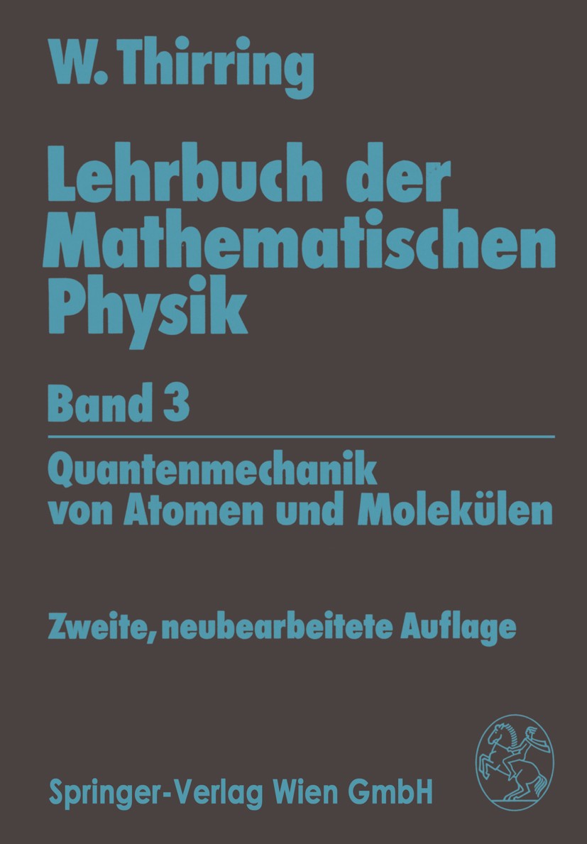 Titlebook: Lehrbuch der Mathematischen Physik; Band 3: Quantenmecha Walter Thirring Textbook 1994Latest edition Springer-Verlag Wien 1994 Lehrbuch.Leh Titlebook: Lehrbuch der Mathematischen Physik; Band 3: Quantenmecha Walter Thirring Textbook 1994Latest edition Springer-Verlag Wien 1994 Lehrbuch.Leh