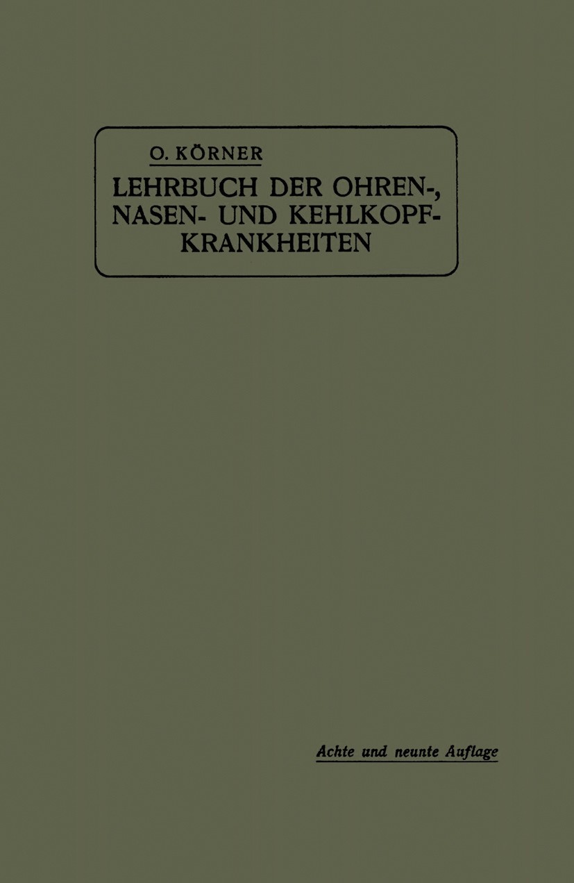 Titlebook: Lehrbuch der Ohren-, Nasen- und Kehlkopf-Krankheiten; Nach klinischen Vort Otto Körner Book 1920Latest edition Springer-Verlag Berlin Heide Titlebook: Lehrbuch der Ohren-, Nasen- und Kehlkopf-Krankheiten; Nach klinischen Vort Otto Körner Book 1920Latest edition Springer-Verlag Berlin Heide
