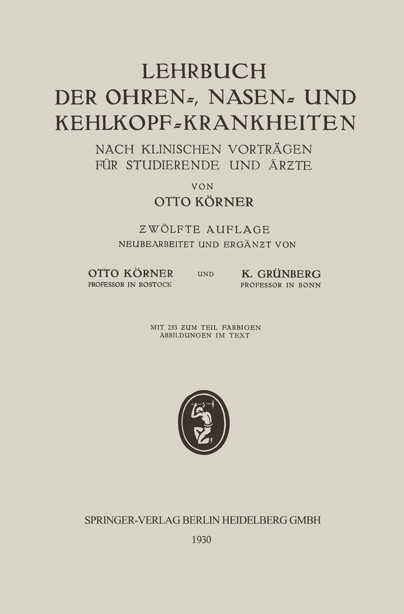 Titlebook: Lehrbuch der Ohren-, Nasen- und Kehlkopf-Krankheiten; Nach Klinischen Vort Otto Körner Book 1930Latest edition Springer-Verlag Berlin Heide Titlebook: Lehrbuch der Ohren-, Nasen- und Kehlkopf-Krankheiten; Nach Klinischen Vort Otto Körner Book 1930Latest edition Springer-Verlag Berlin Heide