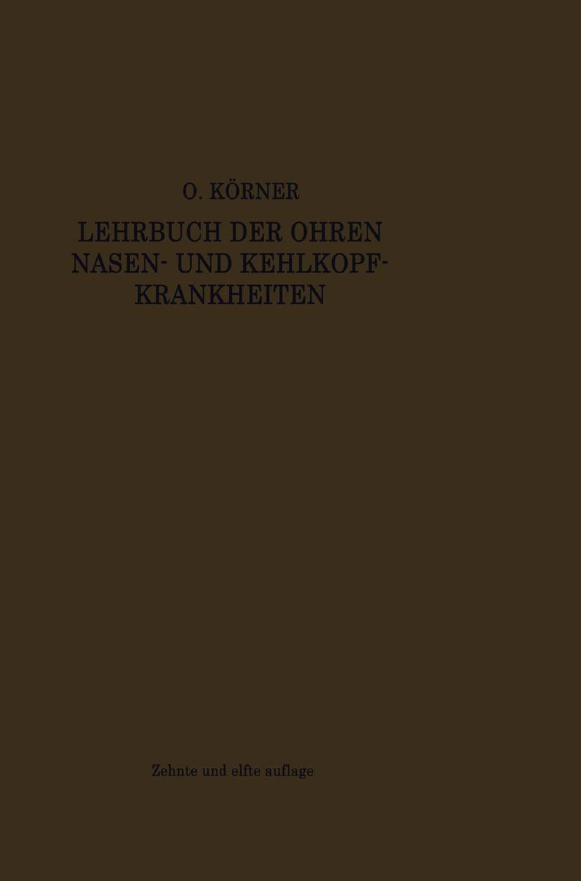 Titlebook: Lehrbuch der Ohren-, Nasen- und Kehlkopf-Krankheiten; Nach klinischen Vort Otto Körner Book 1922Latest edition Springer-Verlag Berlin Heide Titlebook: Lehrbuch der Ohren-, Nasen- und Kehlkopf-Krankheiten; Nach klinischen Vort Otto Körner Book 1922Latest edition Springer-Verlag Berlin Heide