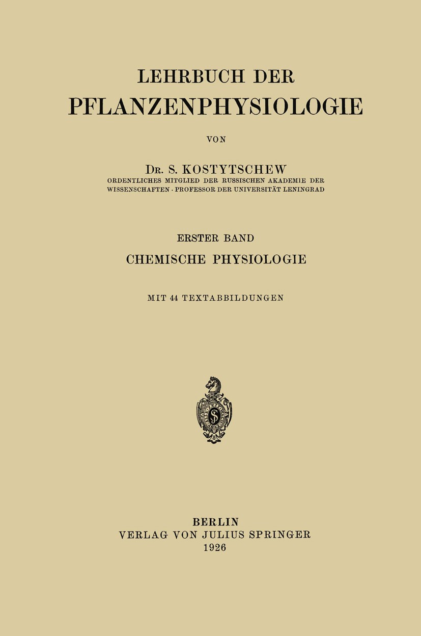 Titlebook: Lehrbuch der Pflanzenphysiologie; Erster Band Chemisch S. Kostytschew Textbook 1926 Verlag von Julius Springer Berlin 1926 Alkaloide.Aminos Titlebook: Lehrbuch der Pflanzenphysiologie; Erster Band Chemisch S. Kostytschew Textbook 1926 Verlag von Julius Springer Berlin 1926 Alkaloide.Aminos