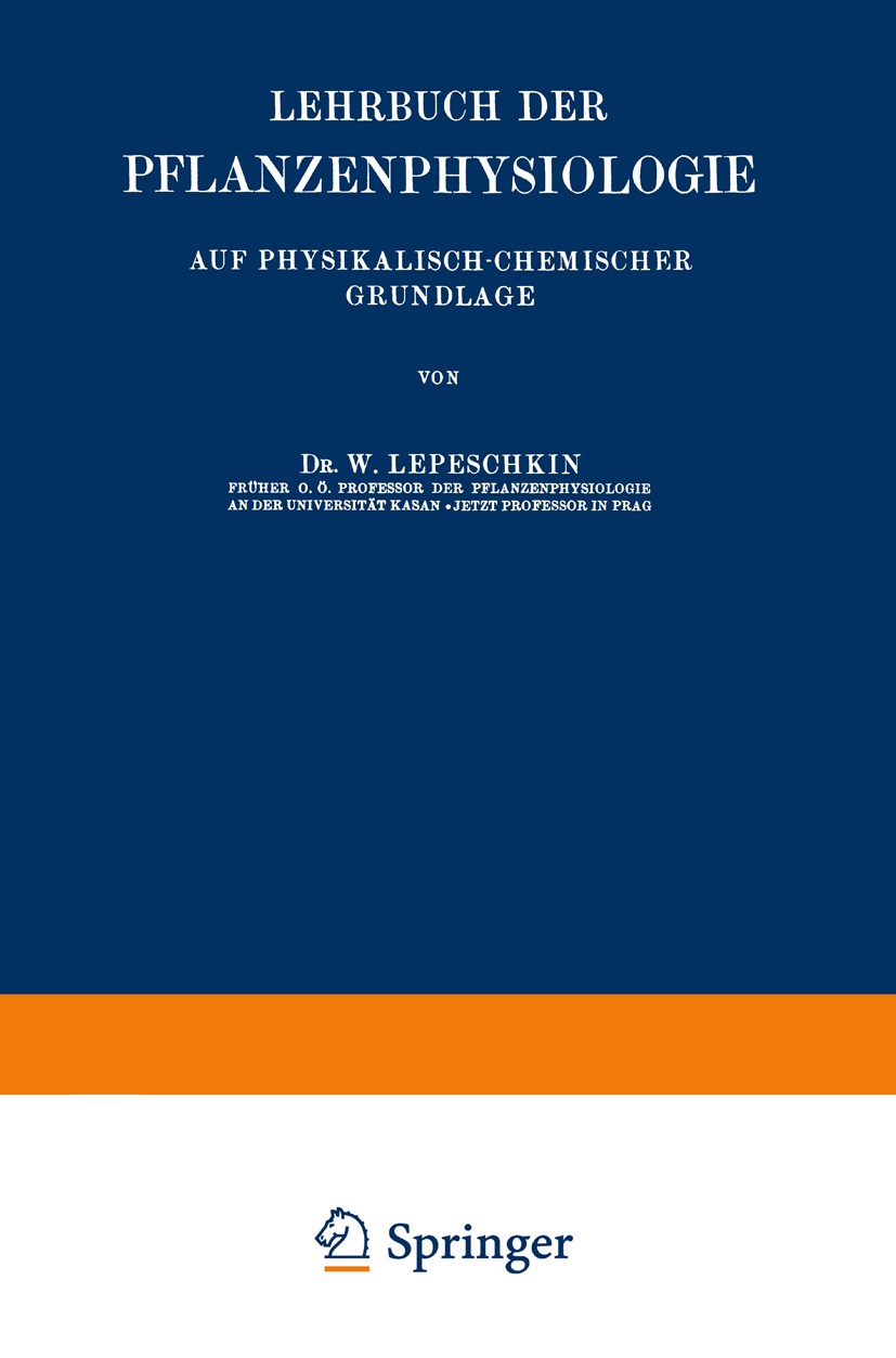 Titlebook: Lehrbuch der Pflanzenphysiologie; Auf Physikalisch-Che W. Lepeschkin Textbook 1925 Julius Springer in Berlin 1925 Bindungen.Diffusion.Disso Titlebook: Lehrbuch der Pflanzenphysiologie; Auf Physikalisch-Che W. Lepeschkin Textbook 1925 Julius Springer in Berlin 1925 Bindungen.Diffusion.Disso