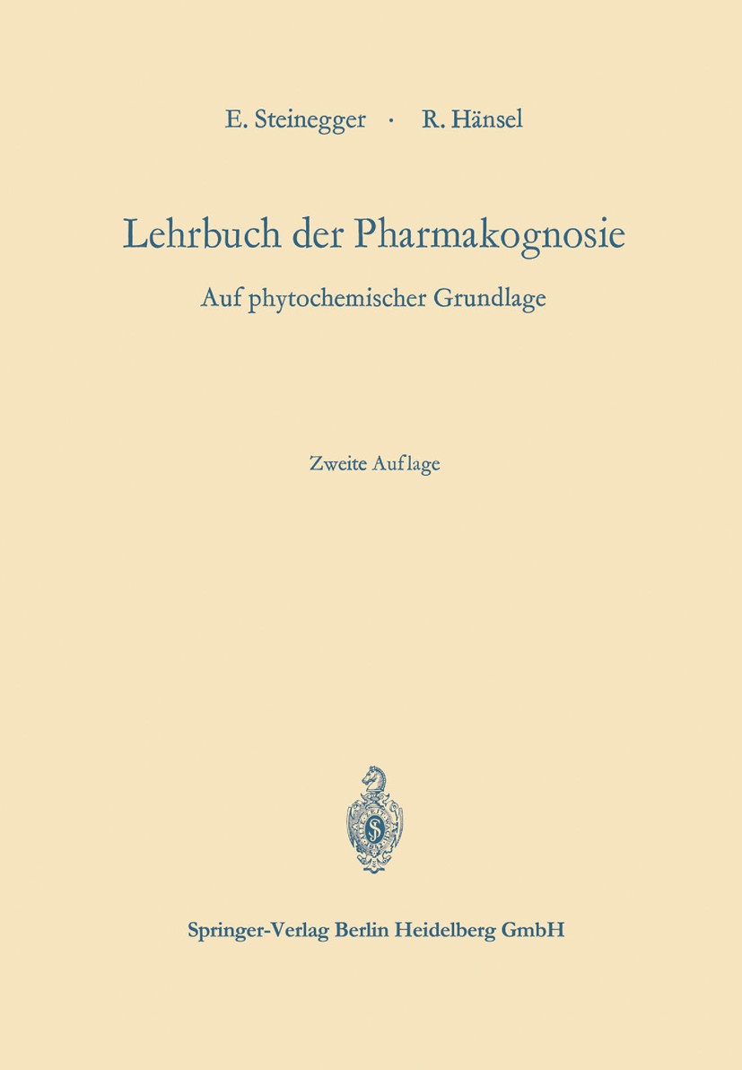 Titlebook: Lehrbuch der Pharmakognosie; auf phytochemischer Ernst Steinegger,Rudolf Hänsel Book 1968Latest edition Springer-Verlag Berlin Heidelberg Titlebook: Lehrbuch der Pharmakognosie; auf phytochemischer Ernst Steinegger,Rudolf Hänsel Book 1968Latest edition Springer-Verlag Berlin Heidelberg