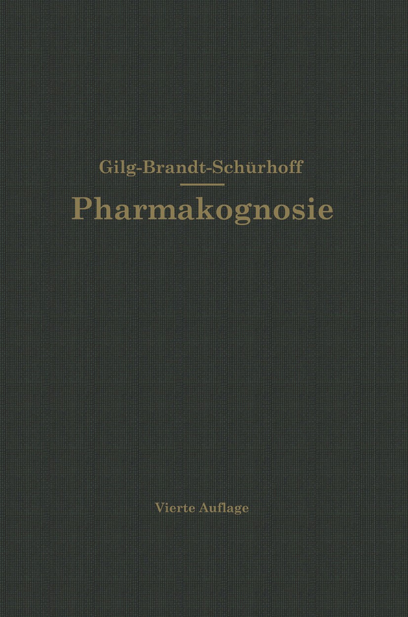 Titlebook: Lehrbuch der Pharmakognosie; Ernst Gilg,Wilhelm Brandt,Paul N. Schürhoff Textbook 1922Latest edition Julius Springer in Berlin 1922 Chemie Titlebook: Lehrbuch der Pharmakognosie; Ernst Gilg,Wilhelm Brandt,Paul N. Schürhoff Textbook 1922Latest edition Julius Springer in Berlin 1922 Chemie