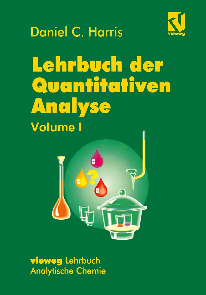 Titlebook: Lehrbuch der Quantitativen Analyse; Mit einem Vorwort vo Daniel C. Harris Textbook 1998 Vieweg+Teubner Verlag | Springer Fachmedien Wiesbad Titlebook: Lehrbuch der Quantitativen Analyse; Mit einem Vorwort vo Daniel C. Harris Textbook 1998 Vieweg+Teubner Verlag | Springer Fachmedien Wiesbad