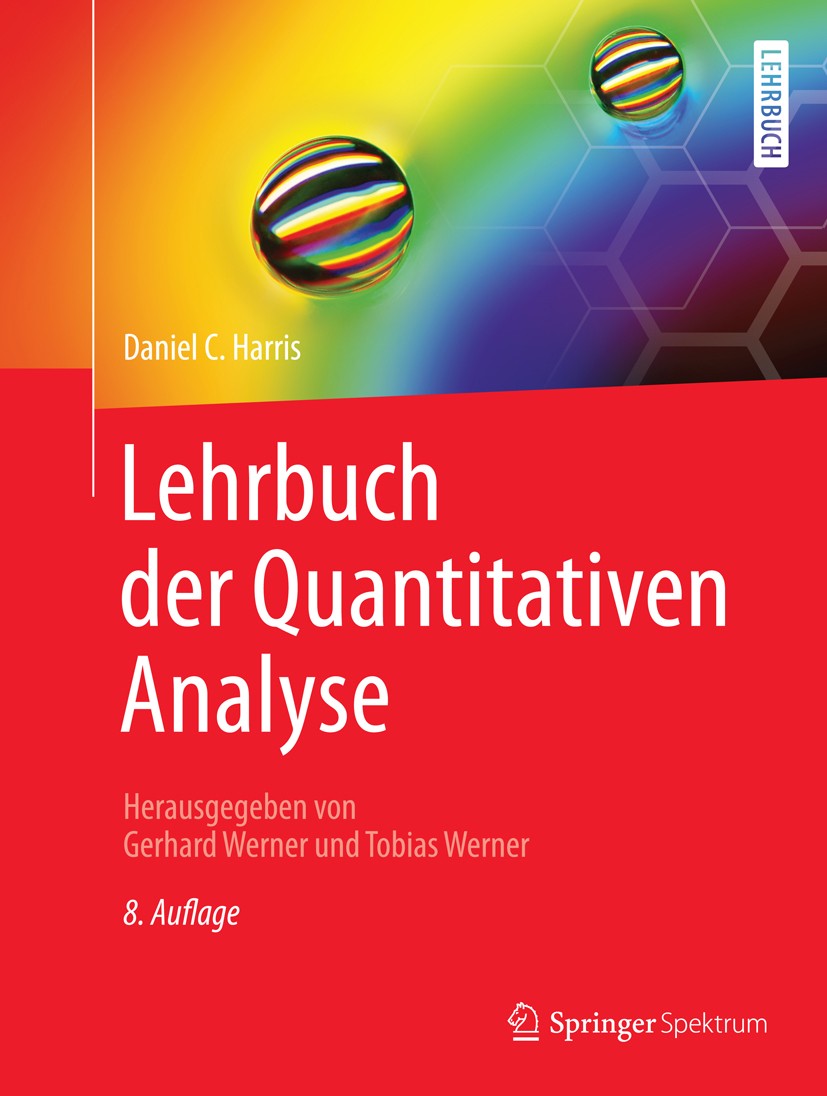 Titlebook: Lehrbuch der Quantitativen Analyse; Daniel C. Harris,Gerhard Werner,Tobias Werner Textbook 2014Latest edition Springer-Verlag Berlin Heide Titlebook: Lehrbuch der Quantitativen Analyse; Daniel C. Harris,Gerhard Werner,Tobias Werner Textbook 2014Latest edition Springer-Verlag Berlin Heide