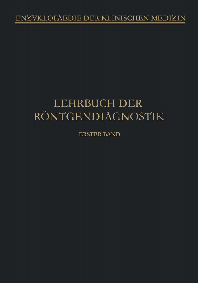 Titlebook: Lehrbuch der Röntgendiagnostik; M. Bürger,F. M. Groedel,P. Wels Textbook 1924 Springer-Verlag Berlin Heidelberg 1924 Diagnostik.Medizin.Rö Titlebook: Lehrbuch der Röntgendiagnostik; M. Bürger,F. M. Groedel,P. Wels Textbook 1924 Springer-Verlag Berlin Heidelberg 1924 Diagnostik.Medizin.Rö