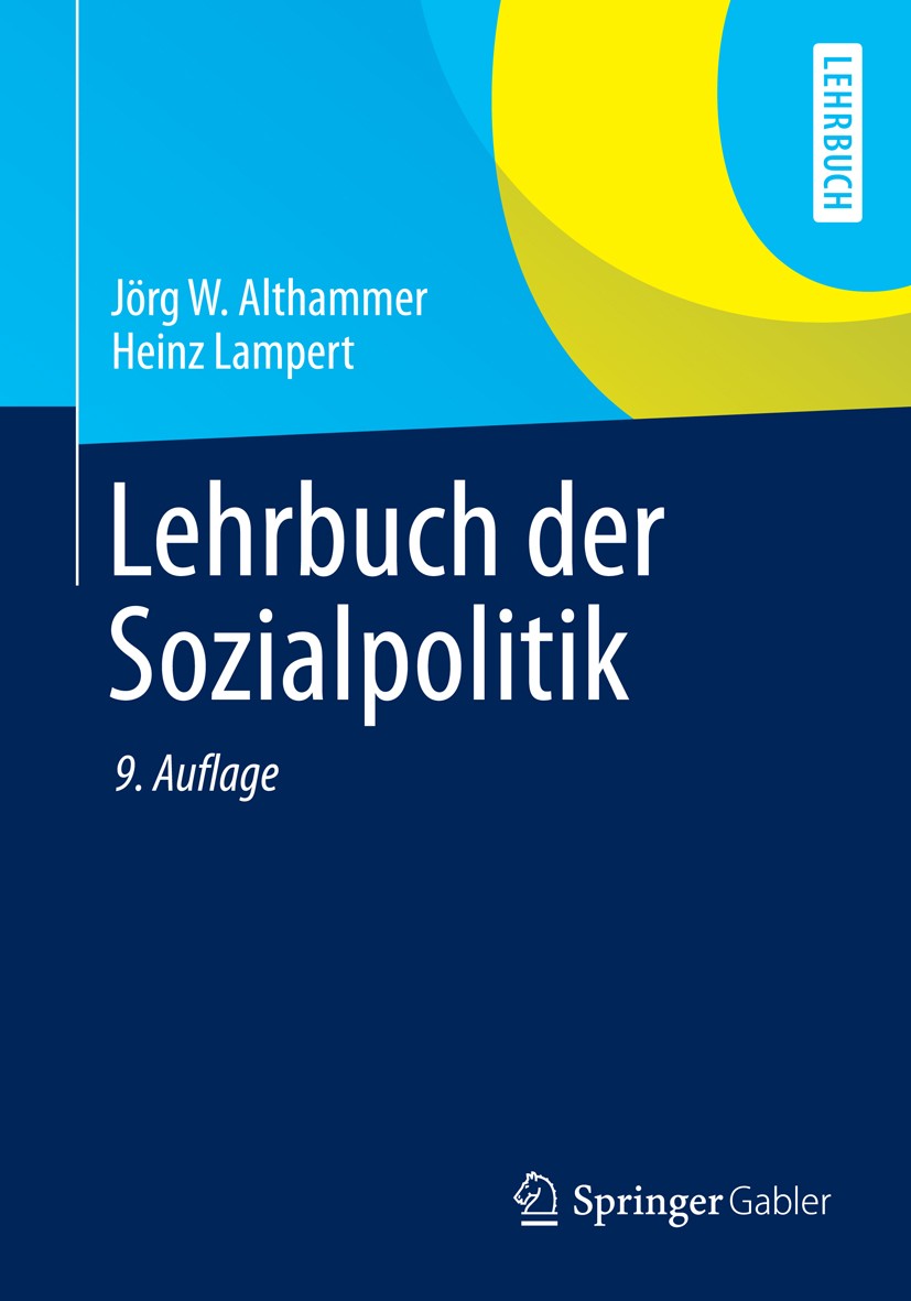 Titlebook: Lehrbuch der Sozialpolitik; Jörg W. Althammer,Heinz Lampert (1930-2007) Textbook 20149th edition Springer-Verlag Berlin Heidelberg 2014 Ar Titlebook: Lehrbuch der Sozialpolitik; Jörg W. Althammer,Heinz Lampert (1930-2007) Textbook 20149th edition Springer-Verlag Berlin Heidelberg 2014 Ar
