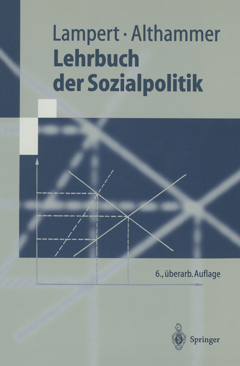 Titlebook: Lehrbuch der Sozialpolitik; Heinz Lampert,Jörg Althammer Textbook 20016th edition Springer-Verlag Berlin Heidelberg 2001 Soziale Sicherung Titlebook: Lehrbuch der Sozialpolitik; Heinz Lampert,Jörg Althammer Textbook 20016th edition Springer-Verlag Berlin Heidelberg 2001 Soziale Sicherung