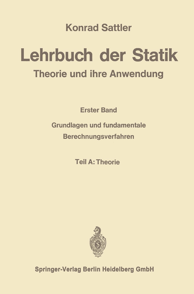 Titlebook: Lehrbuch der Statik; Theorie und ihre Anw Konrad Sattler Book 1969 Springer-Verlag Berlin Heidelberg 1969 Automaten.Fundament.Genom.Grundla Titlebook: Lehrbuch der Statik; Theorie und ihre Anw Konrad Sattler Book 1969 Springer-Verlag Berlin Heidelberg 1969 Automaten.Fundament.Genom.Grundla