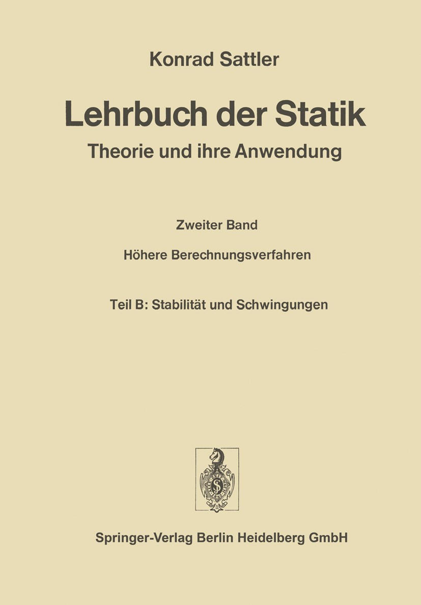Titlebook: Lehrbuch der Statik; Theorie und ihre Anw Konrad Sattler Book 1975 Springer-Verlag Berlin Heidelberg 1975 Sicherheit.Statik.Tore.Tragwerk.T Titlebook: Lehrbuch der Statik; Theorie und ihre Anw Konrad Sattler Book 1975 Springer-Verlag Berlin Heidelberg 1975 Sicherheit.Statik.Tore.Tragwerk.T