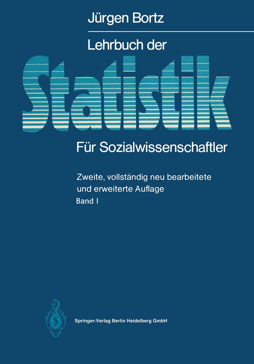 Titlebook: Lehrbuch der Statistik; Für Sozialwissenscha Jürgen Bortz Textbook 19852nd edition Springer-Verlag Berlin Heidelberg 1985 Beobachtung.Häufi Titlebook: Lehrbuch der Statistik; Für Sozialwissenscha Jürgen Bortz Textbook 19852nd edition Springer-Verlag Berlin Heidelberg 1985 Beobachtung.Häufi