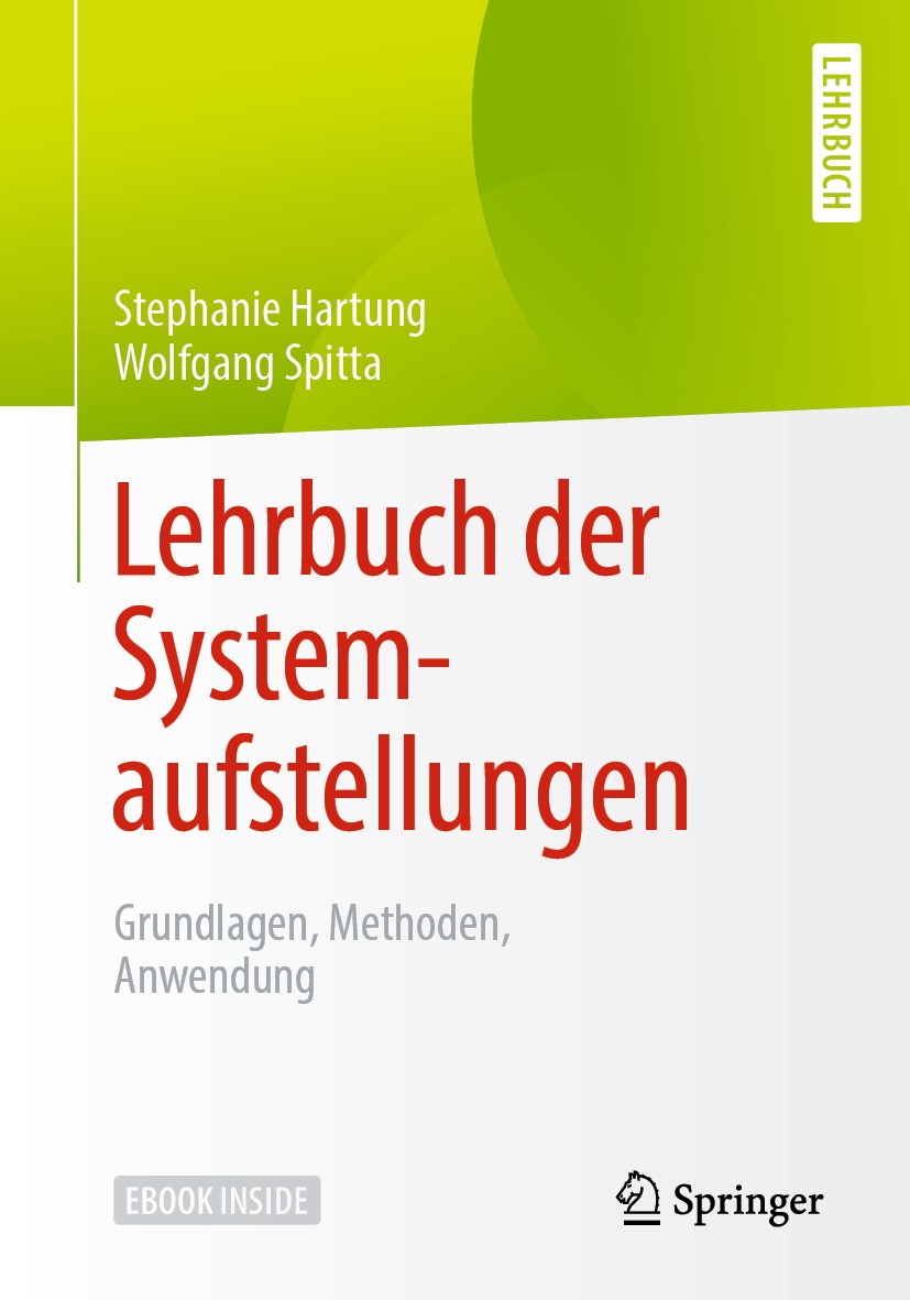 Titlebook: Lehrbuch der Systemaufstellungen; Grundlagen, Methoden Stephanie Hartung,Wolfgang Spitta Book 2020 Springer-Verlag GmbH Deutschland, ein Te Titlebook: Lehrbuch der Systemaufstellungen; Grundlagen, Methoden Stephanie Hartung,Wolfgang Spitta Book 2020 Springer-Verlag GmbH Deutschland, ein Te